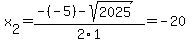 x[2] = (-(-5)-sqrt( 2025 ))/2\1 = -20