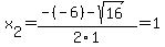 x%5B2%5D+=+%28-%28-6%29-sqrt%28+16+%29%29%2F2%5C1+=+1