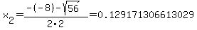 x%5B2%5D+=+%28-%28-8%29-sqrt%28+56+%29%29%2F2%5C2+=+0.129171306613029