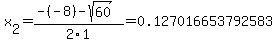 x%5B2%5D+=+%28-%28-8%29-sqrt%28+60+%29%29%2F2%5C1+=+0.127016653792583