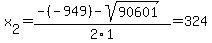 x%5B2%5D+=+%28-%28-949%29-sqrt%28+90601+%29%29%2F2%5C1+=+324
