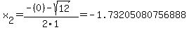 x%5B2%5D+=+%28-%280%29-sqrt%28+12+%29%29%2F2%5C1+=+-1.73205080756888