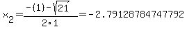 x[2] = (-(1)-sqrt( 21 ))/2\1 = -2.79128784747792