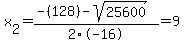 x%5B2%5D+=+%28-%28128%29-sqrt%28+25600+%29%29%2F2%5C-16+=+9