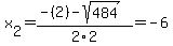 x%5B2%5D+=+%28-%282%29-sqrt%28+484+%29%29%2F2%5C2+=+-6