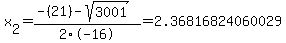 x%5B2%5D+=+%28-%2821%29-sqrt%28+3001+%29%29%2F2%5C-16+=+2.36816824060029