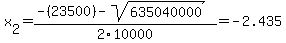 x[2] = (-(23500)-sqrt( 635040000 ))/2\10000 = -2.435