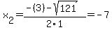 x%5B2%5D+=+%28-%283%29-sqrt%28+121+%29%29%2F2%5C1+=+-7