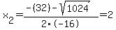 x%5B2%5D+=+%28-%2832%29-sqrt%28+1024+%29%29%2F2%5C-16+=+2