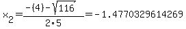x%5B2%5D+=+%28-%284%29-sqrt%28+116+%29%29%2F2%5C5+=+-1.4770329614269