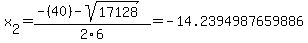 x%5B2%5D+=+%28-%2840%29-sqrt%28+17128+%29%29%2F2%5C6+=+-14.2394987659886