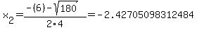 x%5B2%5D+=+%28-%286%29-sqrt%28+180+%29%29%2F2%5C4+=+-2.42705098312484