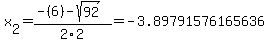 x%5B2%5D+=+%28-%286%29-sqrt%28+92+%29%29%2F2%5C2+=+-3.89791576165636