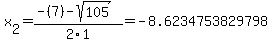 x%5B2%5D+=+%28-%287%29-sqrt%28+105+%29%29%2F2%5C1+=+-8.6234753829798