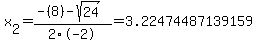 x%5B2%5D+=+%28-%288%29-sqrt%28+24+%29%29%2F2%5C-2+=+3.22474487139159