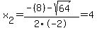 x%5B2%5D+=+%28-%288%29-sqrt%28+64+%29%29%2F2%5C-2+=+4