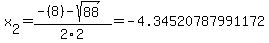 x%5B2%5D+=+%28-%288%29-sqrt%28+88+%29%29%2F2%5C2+=+-4.34520787991172