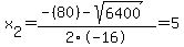 x%5B2%5D+=+%28-%2880%29-sqrt%28+6400+%29%29%2F2%5C-16+=+5