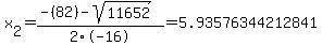 x%5B2%5D+=+%28-%2882%29-sqrt%28+11652+%29%29%2F2%5C-16+=+5.93576344212841