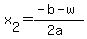 x[2] = (-b - w)/(2a)