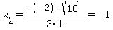 x%5B2%5D+=+%28-%28-2%29-sqrt%28+16+%29%29%2F2%5C1+=+-1