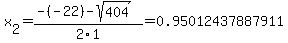 x%5B2%5D+=+%28-%28-22%29-sqrt%28+404+%29%29%2F2%5C1+=+0.95012437887911