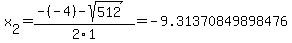 x%5B2%5D+=+%28-%28-4%29-sqrt%28+512+%29%29%2F2%5C1+=+-9.31370849898476