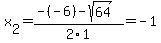 x%5B2%5D+=+%28-%28-6%29-sqrt%28+64+%29%29%2F2%5C1+=+-1