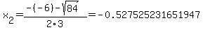 x%5B2%5D+=+%28-%28-6%29-sqrt%28+84+%29%29%2F2%5C3+=+-0.527525231651947