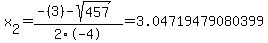 x%5B2%5D+=+%28-%283%29-sqrt%28+457+%29%29%2F2%5C-4+=+3.04719479080399