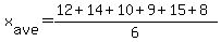 x[ave]=(12+14+10+9+15+8)/6