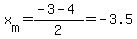 x%5Bm%5D=%28-3-4%29%2F2=-3.5