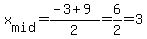 x%5Bmid%5D=%28-3%2B9%29%2F2=6%2F2=3