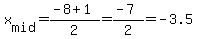 x%5Bmid%5D=%28-8%2B1%29%2F2=%28-7%29%2F2=-3.5