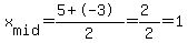 x%5Bmid%5D=%285%2B-3%29%2F2=%282%29%2F2=1