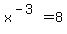 x%5E%28-3%29+=+8