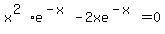 x%5E%282%29e%5E%28-x%29-+2xe%5E%28-x%29=0
