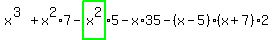 x%5E%283%29%2Bx%5E2%2A7-highlight_green%28+x%5E2+%29%2A5-x%2A35-%28x-5%29%2A%28x%2B7%29%2A2