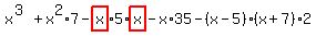 x%5E%283%29%2Bx%5E2%2A7-highlight_red%28+x+%29%2A5%2Ahighlight_red%28+x+%29-x%2A35-%28x-5%29%2A%28x%2B7%29%2A2