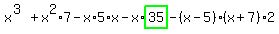 x%5E%283%29%2Bx%5E2%2A7-x%2A5%2Ax-x%2Ahighlight_green%28+35+%29-%28x-5%29%2A%28x%2B7%29%2A2
