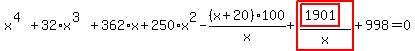 x%5E%284%29%2B32%2Ax%5E%283%29%2B362%2Ax%2B250%2Ax%5E2-%28x%2B20%29%2A100%2Fx%2Bhighlight_red%28+%28highlight_red%28+1901+%29%29%2Fx+%29%2B998=0