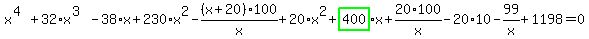 x%5E%284%29%2B32%2Ax%5E%283%29-38%2Ax%2B230%2Ax%5E2-%28x%2B20%29%2A100%2Fx%2B20%2Ax%5E2%2Bhighlight_green%28+400+%29%2Ax%2B20%2A100%2Fx-20%2A10-99%2Fx%2B1198=0