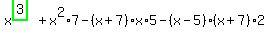 x%5E%28highlight_green%28+3+%29%29%2Bx%5E2%2A7-%28x%2B7%29%2Ax%2A5-%28x-5%29%2A%28x%2B7%29%2A2