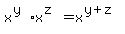x^(y)*x^(z)=x^(y+z)