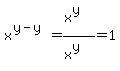 x^(y-y) = (x^y)/(x^y)= 1