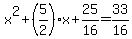 x^2+(5/2)x + 25/16 = 33/16
