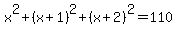 x%5E2%2B%28x%2B1%29%5E2%2B%28x%2B2%29%5E2=110