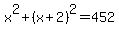 x%5E2%2B%28x%2B2%29%5E2+=+452
