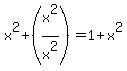x%5E2%2B+%28x%5E2%2Fx%5E2%29=1%2Bx%5E2