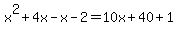 x%5E2%2B+4x+-+x+-+2+=+10x+%2B+40+%2B+1